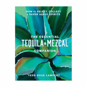 Essential Tequila & Mezcal Companion Cocktail Book